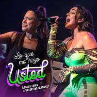 Angela Leiva & Valentina - Lo Que Me Hizo Usted (Cuarteto)