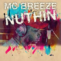 MC Breeze - Nuthin (Explicit)