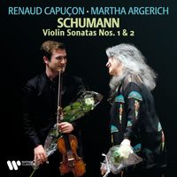 Renaud Capuçon, Martha Argerich - Schumann: Violin Sonatas Nos. 1 & 2 (Live)