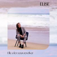 Elise - Elle a les yeux revolver