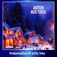 Anton aus Tirol - Weihnachten ist jedes Jahr