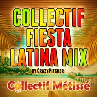 Collectif Métissé - Collectif Fiesta Latina Mix (By Crazy Pitcher)