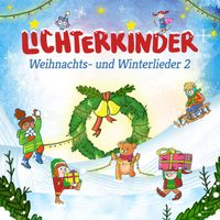 Lichterkinder - Weihnachts- und Winterlieder 2