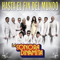 La Sonora Dinamita - Hasta El Fin Del Mundo
