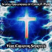 Schola Gregoriana Of Choir F. Paer - Veni Creator Spiritus