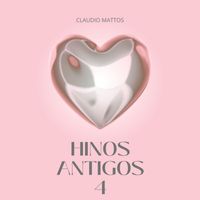 Claudio Mattos - Hinos Antigos 4