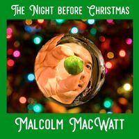 Malcolm MacWatt - The Night Before Christmas