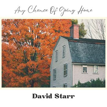 David Starr - Any Chance of Going Home