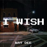 Kay Dee - I Wish