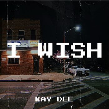 KAY DEE - I Wish