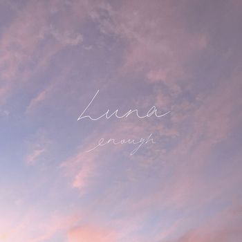 Luna - Enough