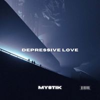 Mystik - DEPRESSIVE LOVE.