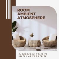 Mark Mindful - Room Ambient Atmosphere: Background Noise to Listen at the Office