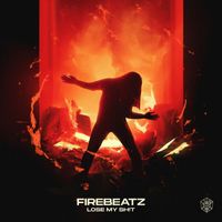 Firebeatz - Lose My Sh!t (Explicit)