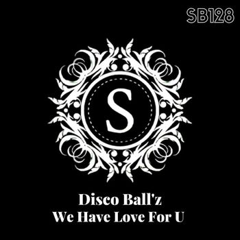 Disco Ball'z - We Have Love For U