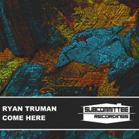 Ryan Truman - Come Here