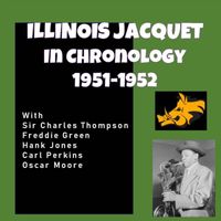Illinois Jacquet - Complete Jazz Series: 1951-1952 - Illinois Jacquet