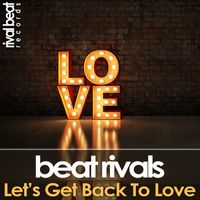 Beat Rivals - Let's Get Back To Love