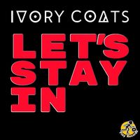 Ivory Coats - Let's Stay In