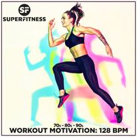 SuperFitness - Workout Motivation: 128 bpm (70s - 80s - 90s)