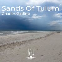 Charles Gatling - Sands Of Tulum