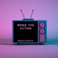 MartyParty - Bring The Action