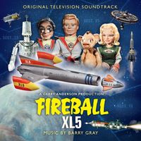Barry Gray - Fireball XL5 (Original Television Soundtrack)