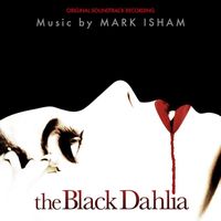 Mark Isham - The Black Dahlia (Original Motion Picture Soundtrack)