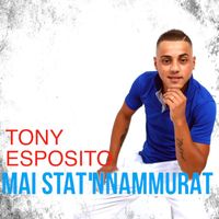 Tony Esposito - Mai stat 'nnammurat