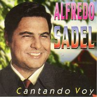 Alfredo Sadel - Alfredo Sadel Cantando Voy