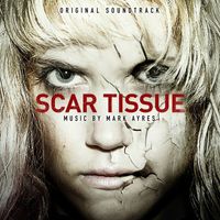 Mark Ayres - Scar Tissue (Original Soundtrack)
