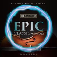 London Music Works - Re:Scored - Epic Classical (Vol. 2)