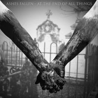 Ashes Fallen - At the End of All Things
