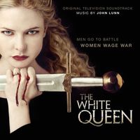 John Lunn - The White Queen (Original Television Soundtrack)