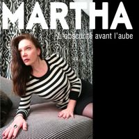 Martha - L'obscurité avant l'aube