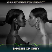 Chill Reverberation Project - Shades of Grey (Montreaux Night Mix, 24 Bit Remastered)