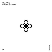 Khatune - Forever Is Ours