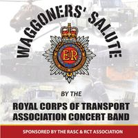 The Band of the Royal Corps of Transport - A Waggoner's Salute