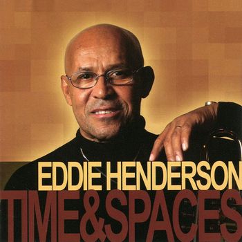 Eddie Henderson - Time & Spaces