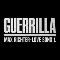 Max Richter - Love Song 1 (From "Guerrilla")