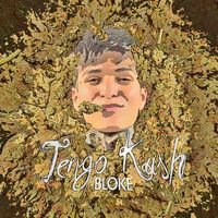 Bloke - Tengo Kush (Explicit)
