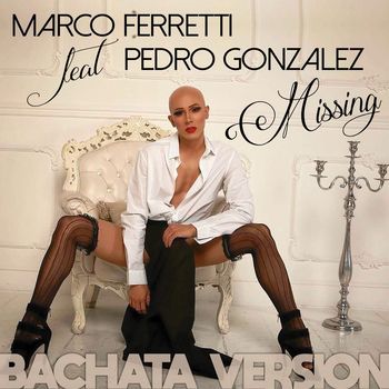 Marco Ferretti - Missing (Bachata Version)