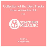 Abstraction Unit - Collection of the Best Tracks From: Abstraction Unit, Pt. 1