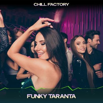 Chill Factory - Funky Taranta (24 Bit Remastered)