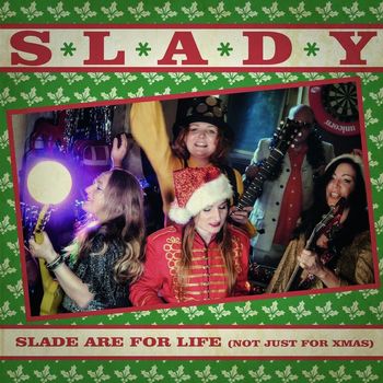 SLADY - Slade Are For Life (Not Just For Xmas)