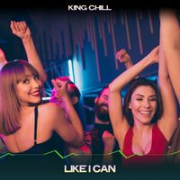 King Chill - Like I Can (Lou Terra Mix, 24 Bit Remastered)