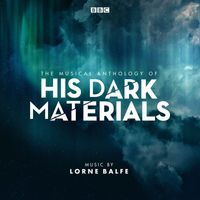 Lorne Balfe - The Musical Anthology of His Dark Materials (Music From The Television Series)