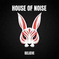 House Of Noise - Believe