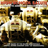 The Band of The Blues & Royals - High School Salute - A Tribute To American Marching Bands
