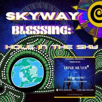 Trixie Silver & Trevor Huster - Skyway Blessing: Hole in the Sky